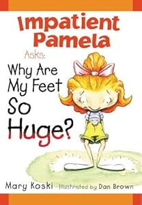 Impatient Pamela Asks:: Why Are My Feet So Huge?