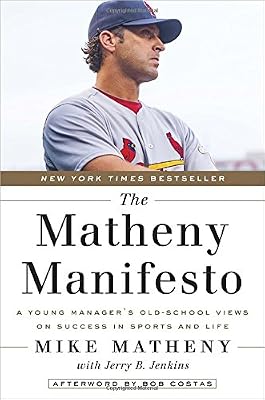 The Matheny Manifesto: A Young Manager's Old-School Views on Success in Sports and Life