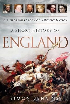 A Short History of England: The Glorious Story of a Rowdy Nation