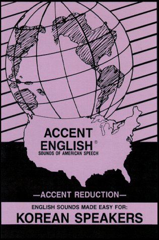 Accent English: Sounds of American Speech for Korean Speakers/Book,4-90 Minute Cassettes, 21 Visual Aid Cards, 1 Mirror by Harold Stearns