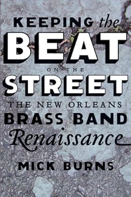 Keeping the Beat on the Street: The New Orleans Brass Band Renaissance