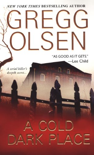 A Cold Dark Place by Gregg Olsen