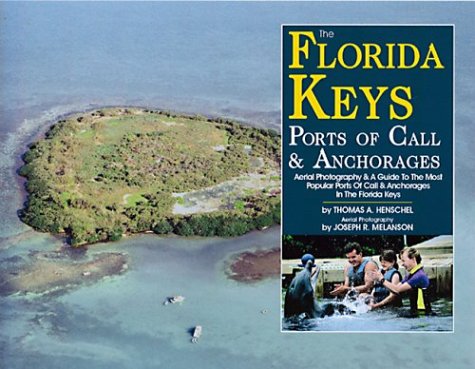The Florida Keys Ports of Call & Anchorages by Thomas A. Henschel