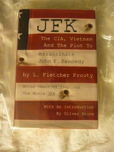 JFK: The Cia, Vietnam, and the Plot to Assassinate John F. Kennedy by L. Fletcher Prouty