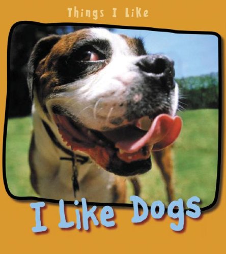 I Like Dogs (Things I Like) by Angela Aylmore