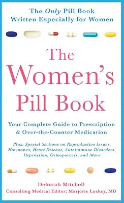 The Women's Pill Book: Your Complete Guide to Prescription and Over-the-Counter Medications