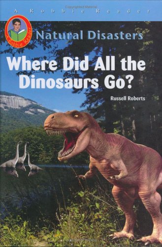 Where Did All the Dinosaurs Go? by Russell Roberts