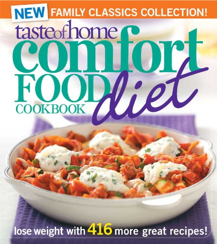 Taste of Home Comfort Food Diet Cookbook: New Family Classics Collection: Lose Weight with 416 More Great Recipes! by Taste Of Home