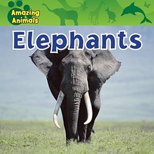 Elephants (Amazing Animals (Gareth Stevens Library))