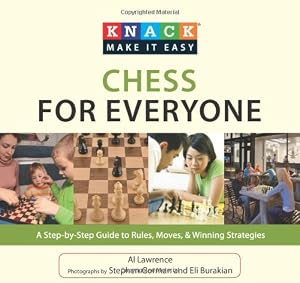 Knack Chess for Everyone: A Step-by-Step Guide to Rules, Moves &amp; Winning Strategies by Al Lawrence