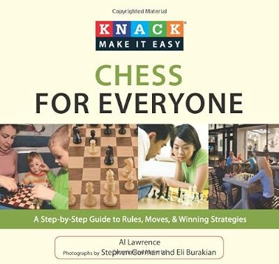Knack Chess for Everyone: A Step-by-Step Guide to Rules, Moves &amp; Winning Strategies