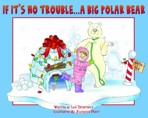 If it's No Trouble...A Big Polar Bear by Lisa Dalrymple