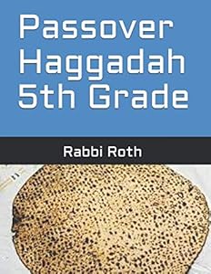 Passover Haggadah 5th Grade by Rabbi Roth