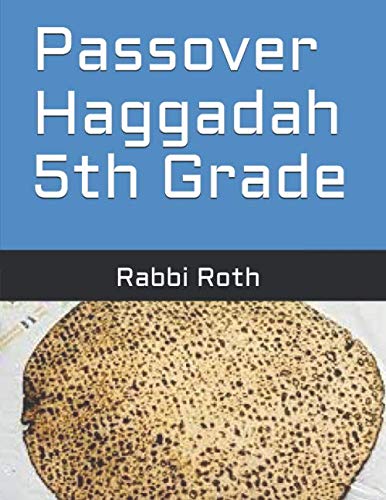 Passover Haggadah 5th Grade by Rabbi Roth