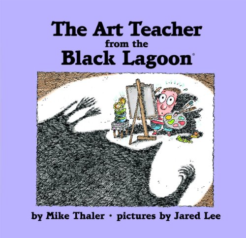The Art Teacher from the Black Lagoon by Mike Thaler