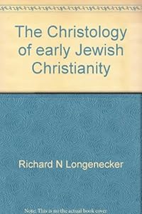 The Christology of Early Jewish Christianity (Studies in Biblical Theology)