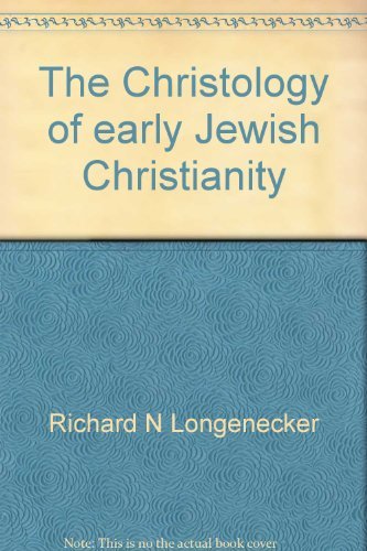 The Christology of Early Jewish Christianity (Studies in Biblical Theology) by Richard N Longenecker