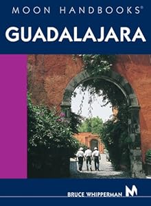 Moon Handbooks Guadalajara by Bruce Whipperman