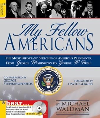 My Fellow Americans: The Most Important Speeches of America's Presidents, from George Washington to George W. Bush (Book & CD)