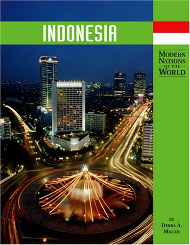 Indonesia (Modern Nations of the World) by Debra A. Miller