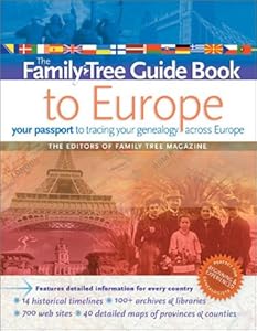 Family Tree Guide Book to Europe: Your Passport to Tracing Your Genealogy Across Europe by Family Tree