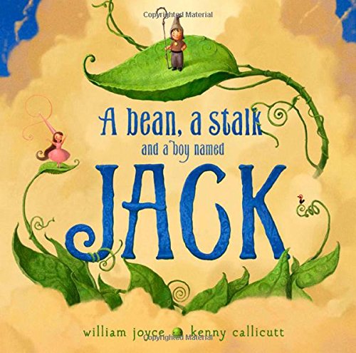 A Bean, a Stalk and a Boy Named Jack by William Joyce