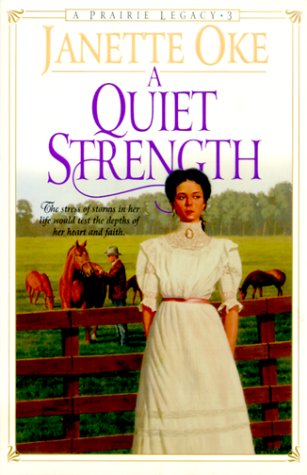 A Quiet Strength (Prairie Legacy Series #3) by Janette Oke