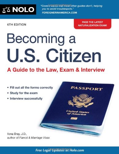 Becoming a U.S. Citizen: A Guide to the Law, Exam &amp; Interview by Ilona Bray