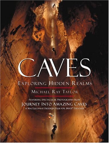 Caves: Exploring Hidden Realms (Imax) by Michael Ray Taylor