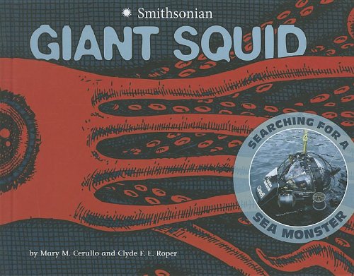 Giant Squid: Searching for a Sea Monster by Mary M Cerullo
