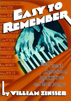 Easy to Remember: The Great American Songwriters and Their Songs for Broadway Shows and Hollywood Musicals