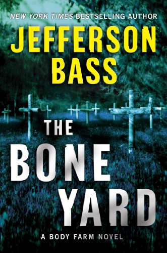 The Bone Yard: A Body Farm Novel by Jefferson Bass