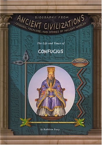 The Life and Times of Confucius by Kathleen Tracy