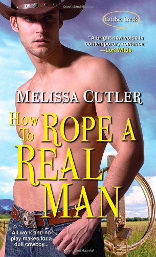 How to Rope a Real Man by Melissa Cutler
