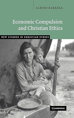 Economic Compulsion and Christian Ethics (New Studies in Christian Ethics, Series Number 24)