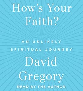 How's Your Faith: An Unlikely Spiritual Journey