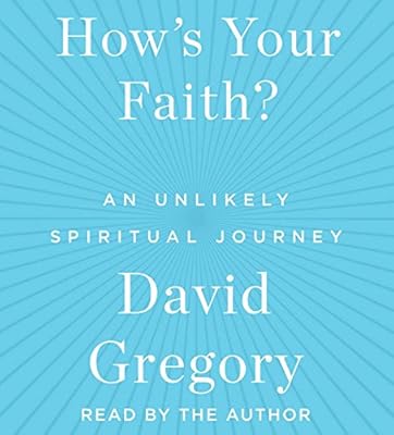 How's Your Faith: An Unlikely Spiritual Journey