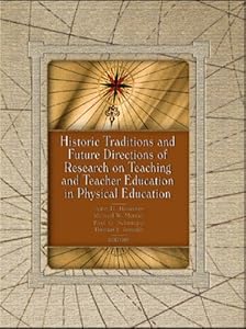 Historic Traditions and Future Directions of Research on Teaching and Teacher Education in Physical Education by Lynn D. Housner
