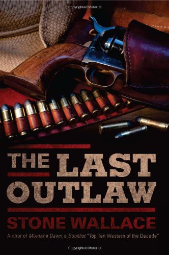 The Last Outlaw by Stone Wallace