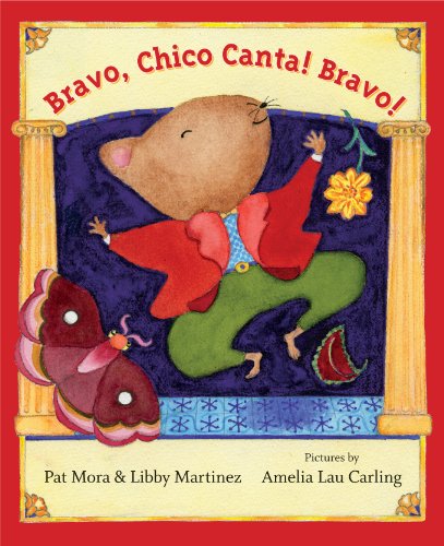 Bravo, Chico Canta! Bravo! by Pat Mora