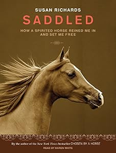Saddled: How a Spirited Horse Reined Me in and Set Me Free
