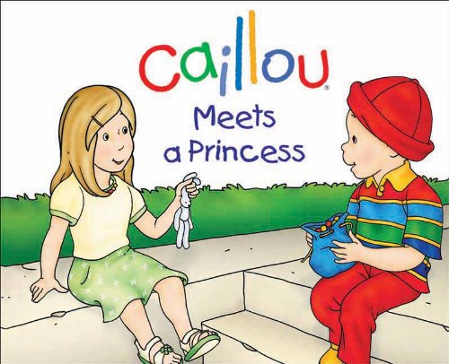 Caillou Meets a Princess by Christine L'Heureux  ,