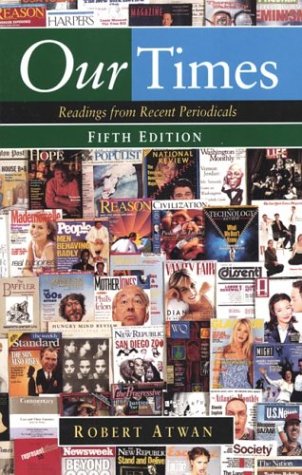 Our Times: Readings from Recent Periodicals by Robert Atwan