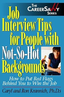 Job Interview Tips for People With Not-So-Hot Backgrounds: How to Put Red Flags Behind You! (Career Savvy)
