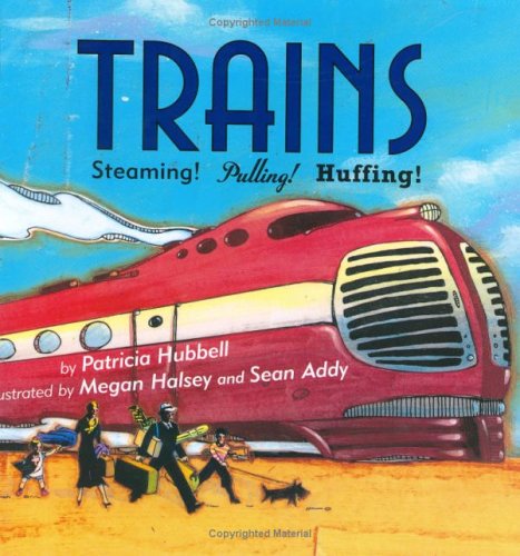 Trains: Steaming! Pulling! Huffing! by Patricia Hubbell