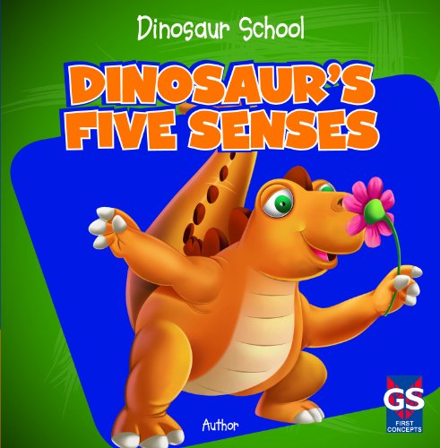 Dinosaur's Five Senses by Alex Appleby