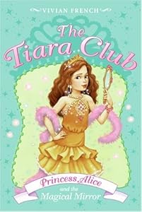The Tiara Club 4: Princess Alice and the Magical Mirror