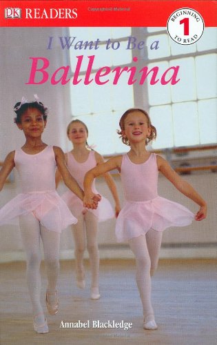 DK Readers: I Want to Be a Ballerina by Annabel Blackledge
