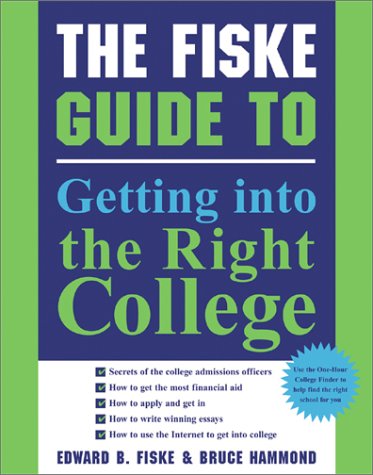 The Fiske Guide to Getting Into the Right College by Hammond