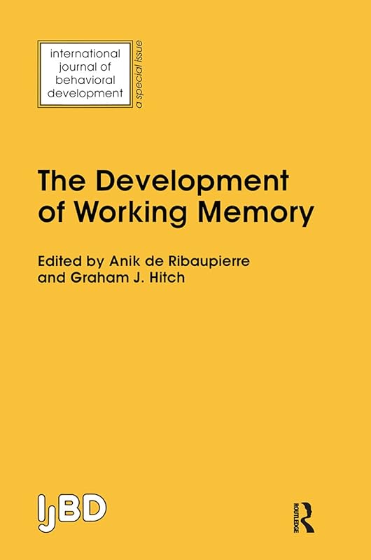 The Development of Working Memory: A Special Issue of the International Journal of Behavioural Development by Anik De Ribaupierre